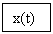 Text Box: x(t)






